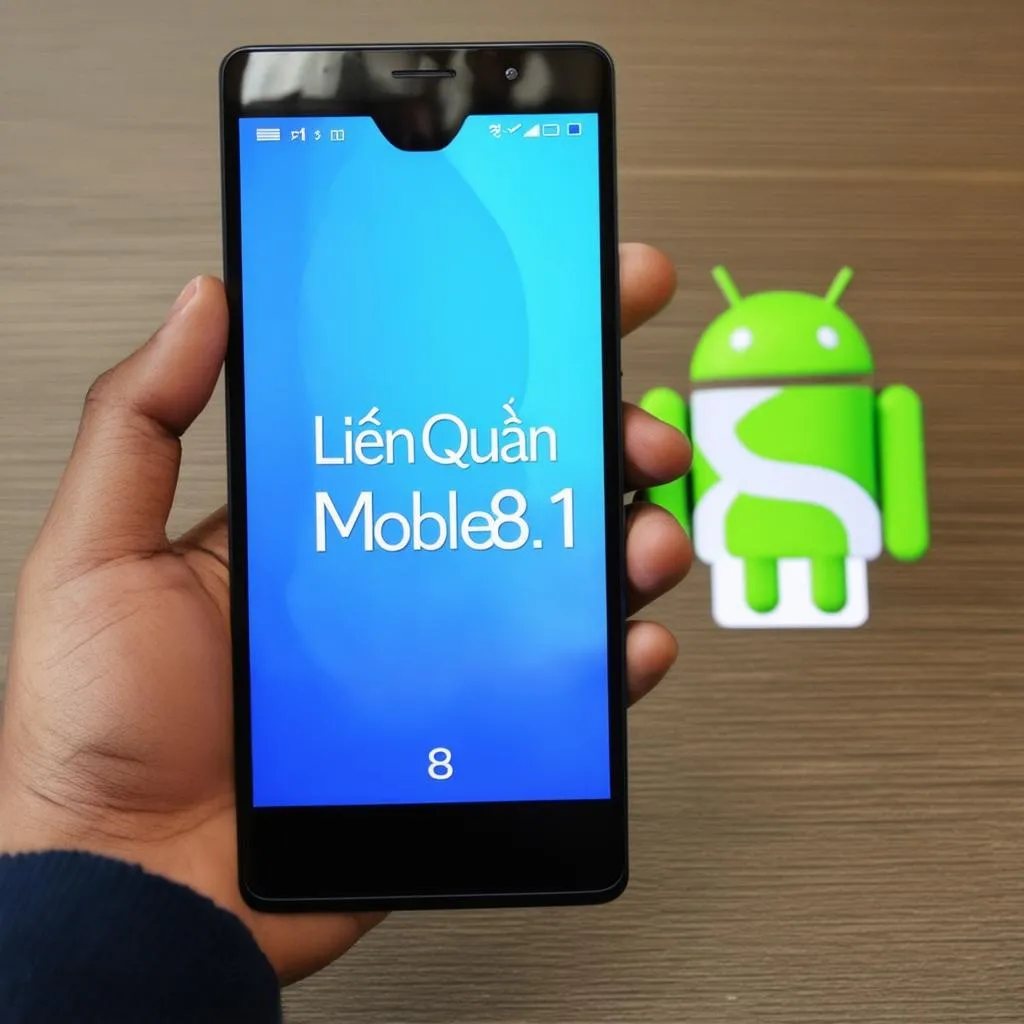 Android 8.1 và Liên Quân Mobile