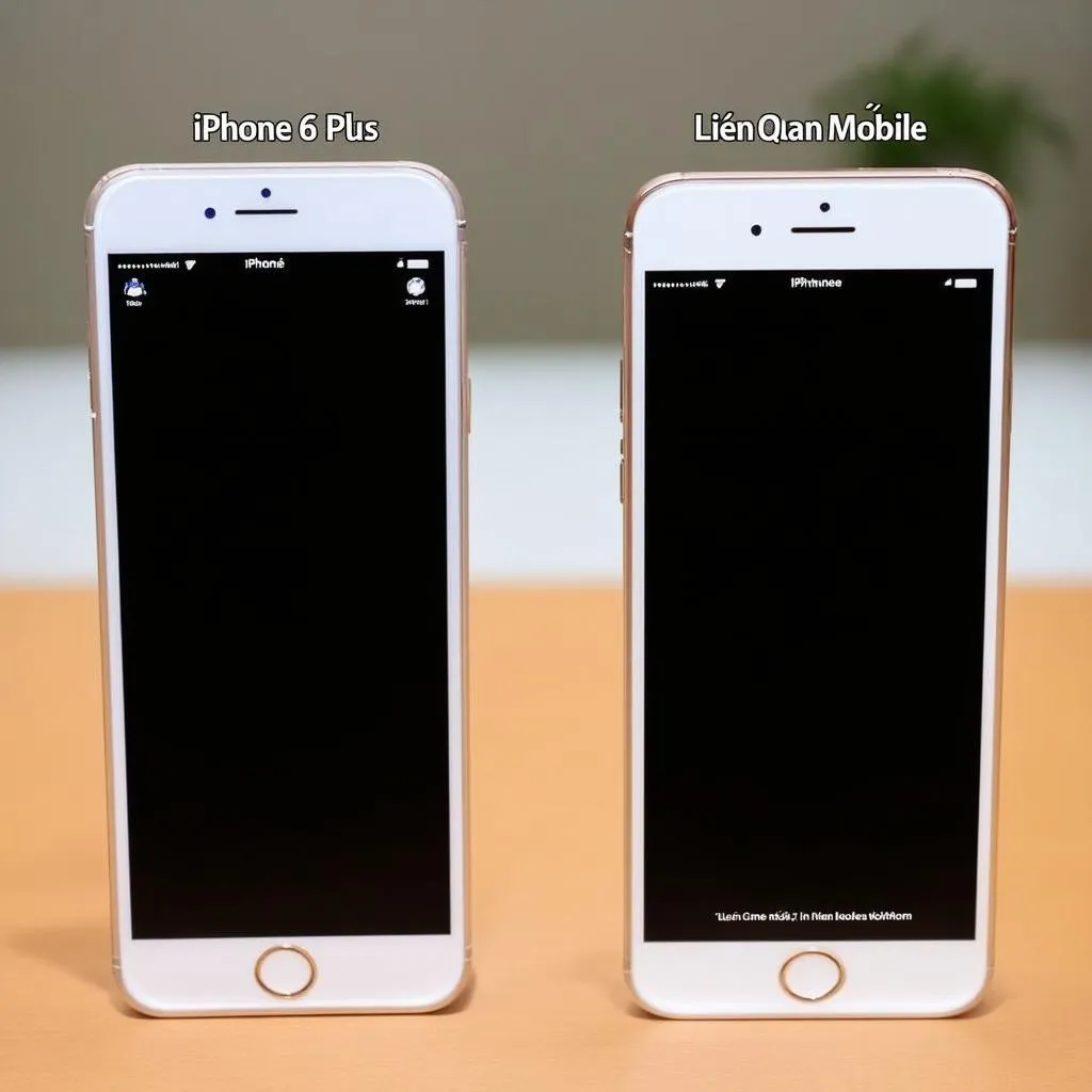 iPhone 6 Plus và các dòng điện thoại chơi Liên Quân