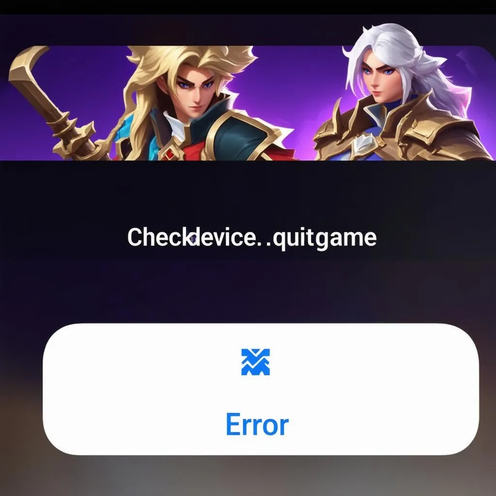 Lỗi Checkdevice Quitgame Liên Quân